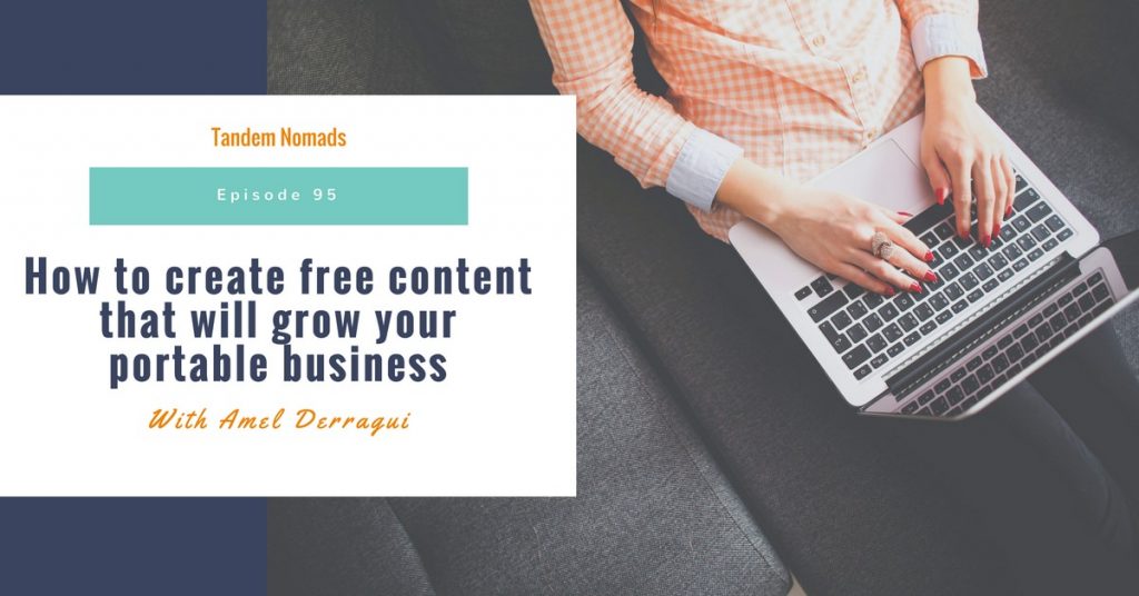 How to create free content that will grow your portable business tandem Nomads podcast