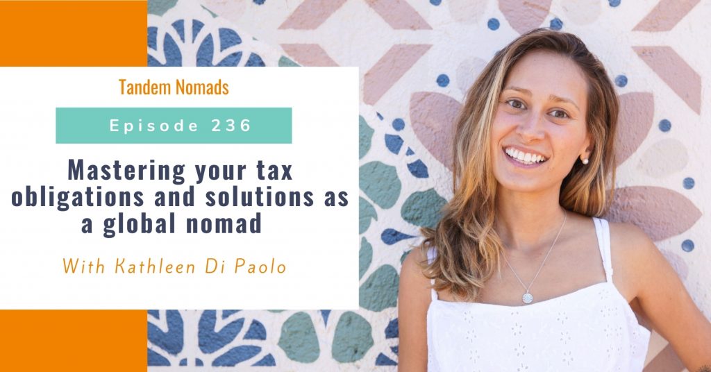 TN236 Mastering your tax obligations and solutions as a global nomad – with Kathleen Di Paolo