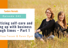 Prioritizing self-care and keeping up with business in tough times – Part 1